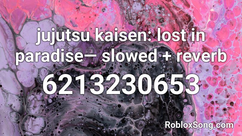 jujutsu kasen: lost in paradise— slowed + reverb Roblox ID