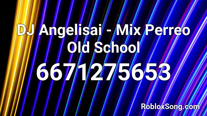 DJ Angelisai - MIX REGGAETON OLD SCHOOL Roblox ID - Roblox music codes