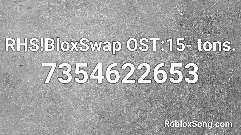 RHS!BloxSwap OST:15- tons. Roblox ID