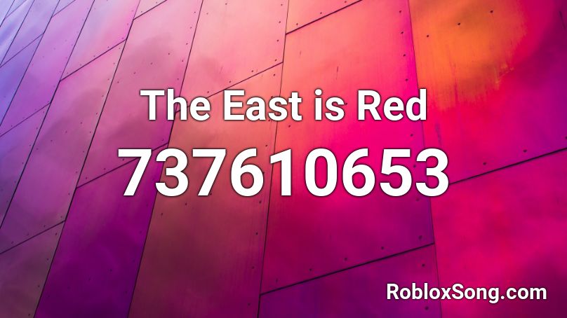 The East is Red Roblox ID