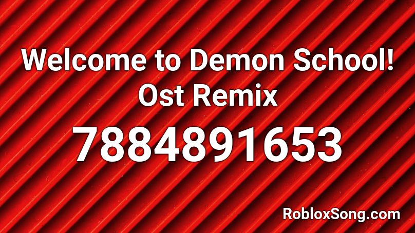 Welcome to Demon School! Ost Remix Roblox ID