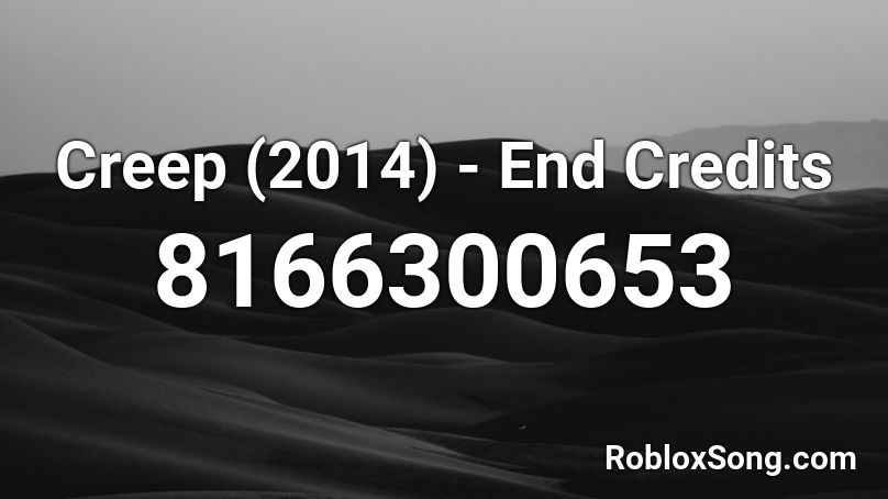Creep (2014) - End Credits Roblox ID