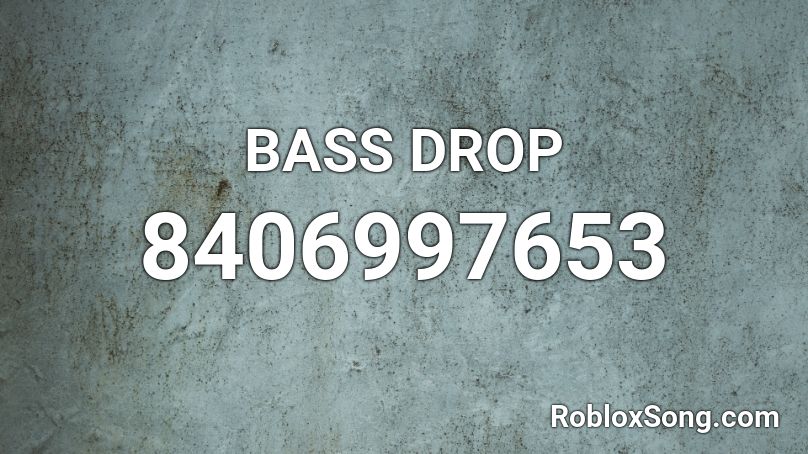 BASS DROP Roblox ID