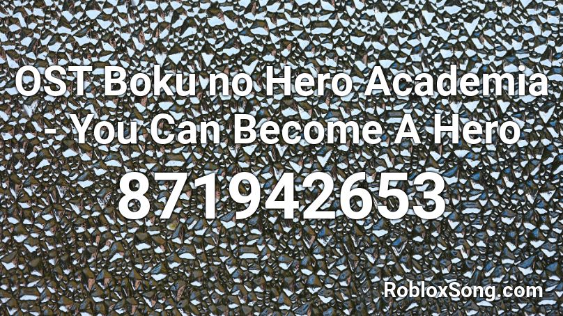 OST Boku no Hero Academia - You Can Become A Hero Roblox ID