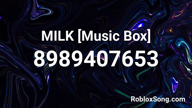 MILK [Music Box] Roblox ID