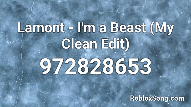 Lamont - I'm a Beast (My Clean Edit) Roblox ID