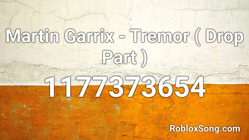 Martin Garrix - Tremor ( Drop Part )  Roblox ID