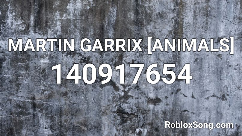 MARTIN GARRIX [ANIMALS] Roblox ID