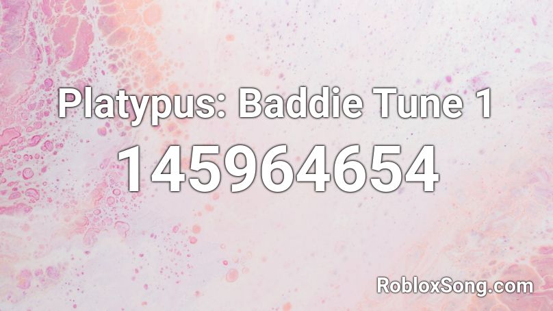 Platypus: Baddie Tune 1 Roblox ID