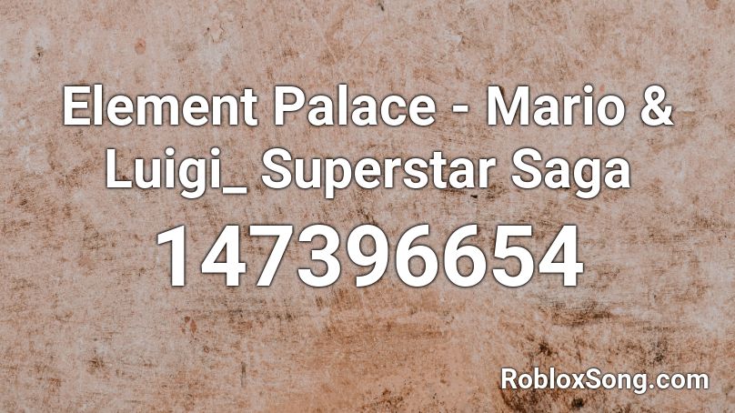 Element Palace - Mario & Luigi_ Superstar Saga Roblox ID
