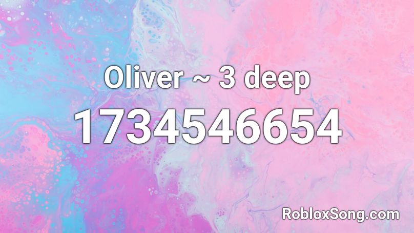 Oliver ~ 3 deep Roblox ID