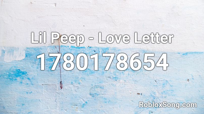 Lil Peep - Love Letter Roblox ID