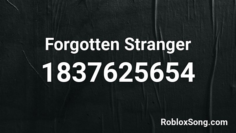 Forgotten Stranger Roblox ID