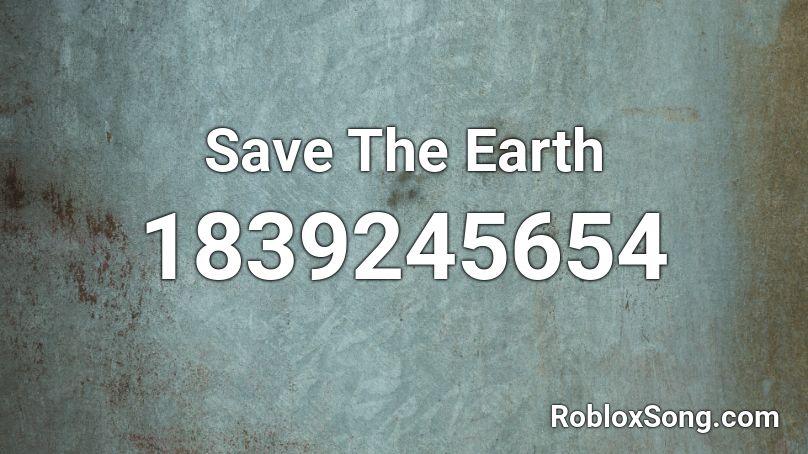 Save The Earth Roblox ID