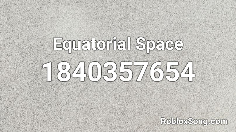 Equatorial Space Roblox ID