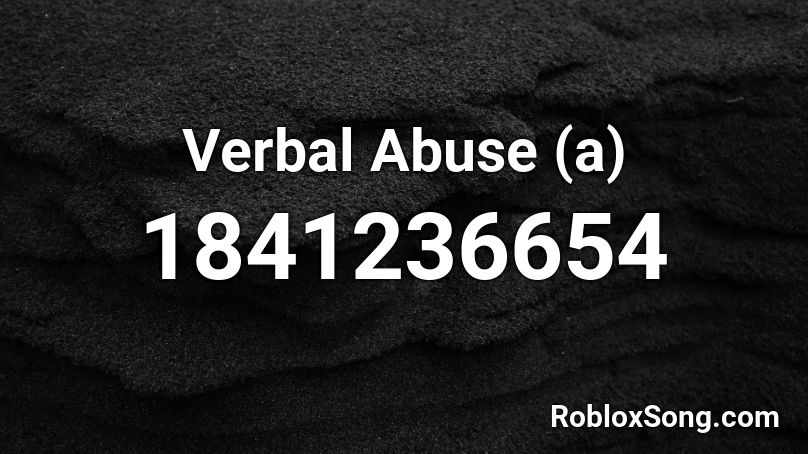 Verbal Abuse (a) Roblox ID