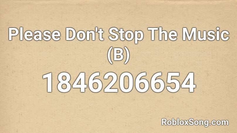 Please Don't Stop The Music (B) Roblox ID