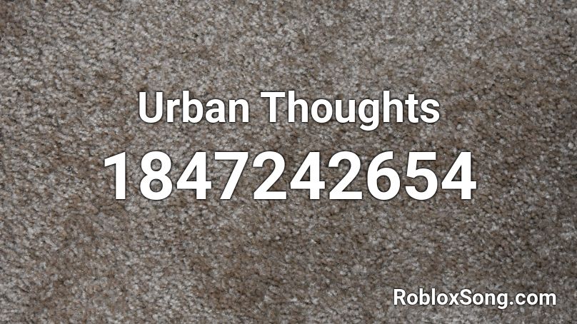 Urban Thoughts Roblox ID