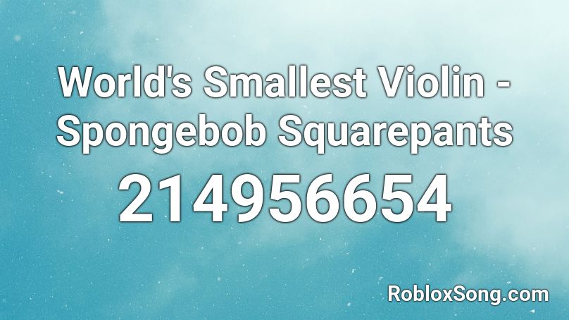 World's Smallest Violin - Spongebob Squarepants Roblox ID
