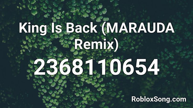 King Is Back (MARAUDA Remix) Roblox ID