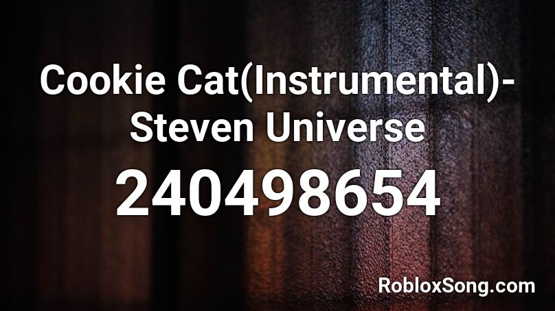 Cookie Cat(Instrumental)-Steven Universe Roblox ID