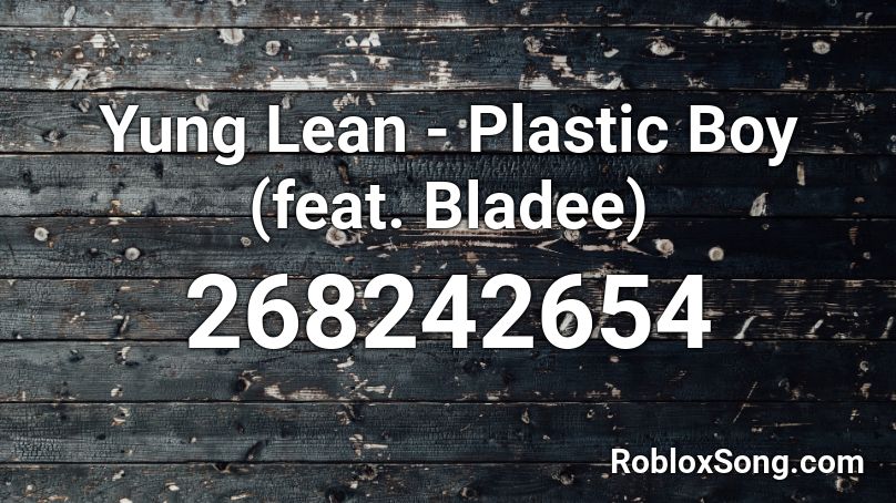 Yung Lean - Plastic Boy (feat. Bladee) Roblox ID