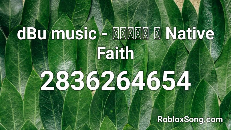 dBu music - 信仰風化曲 ～ Native Faith Roblox ID