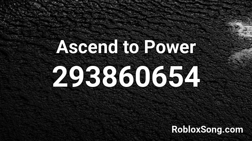 Ascend to Power Roblox ID