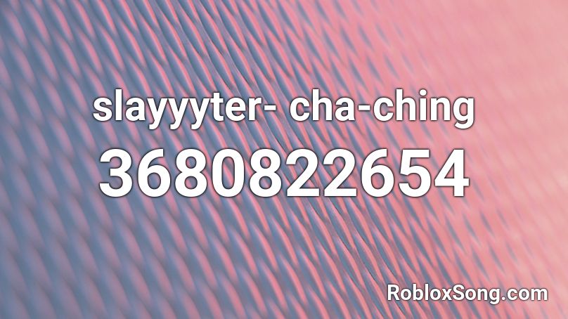 slayyyter- cha-ching Roblox ID