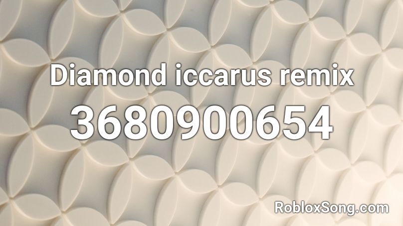 Diamond iccarus remix Roblox ID