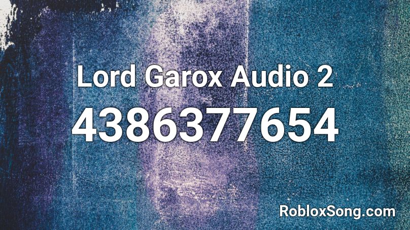 Lord Garox Audio 2 Roblox ID
