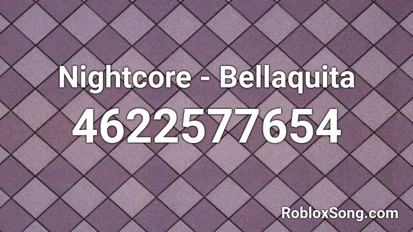 Nightcore - Bellaquita Roblox ID