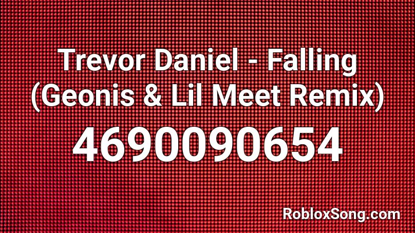 Trevor Daniel Falling Geonis Lil Meet Remix Roblox Id Roblox Music Codes - falling trevor daniel roblox id