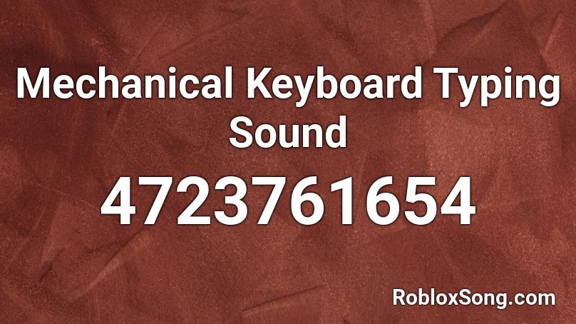 Mechanical Keyboard Typing Sound Roblox ID