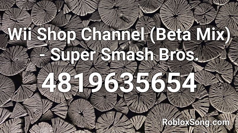 Wii Shop Channel Beta Mix Super Smash Bros Roblox Id Roblox Music Codes - wii channel shop roblox id