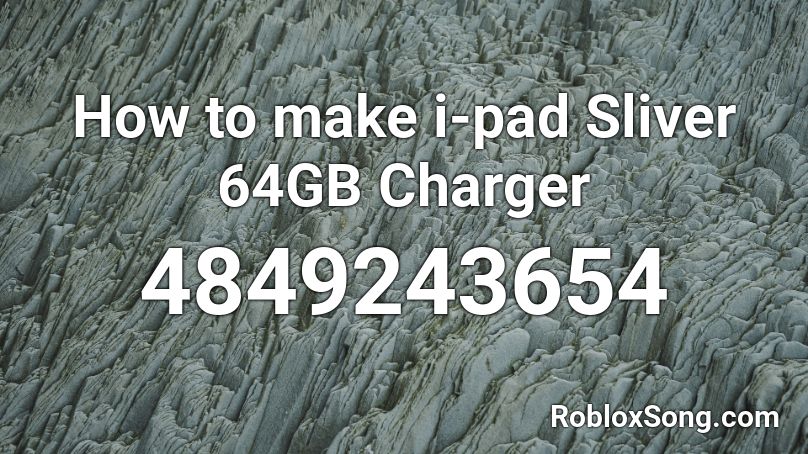 How to make i-pad Sliver 64GB Charger Roblox ID