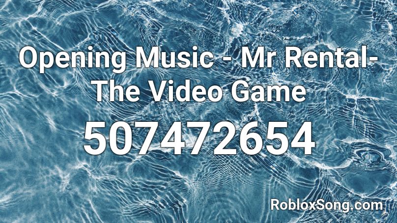 Opening Music - Mr Rental- The Video Game Roblox ID