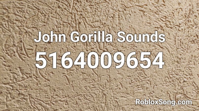 John Gorilla Sounds Roblox ID