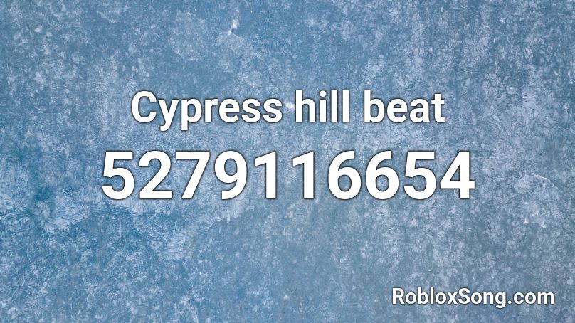 Cypress hill beat Roblox ID