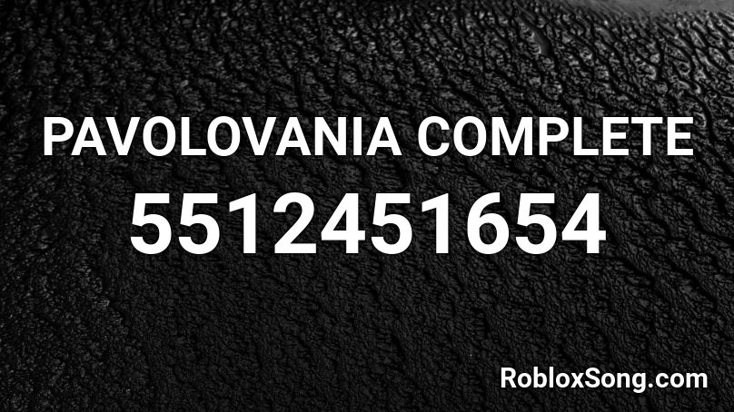 PAVOLOVANIA COMPLETE Roblox ID