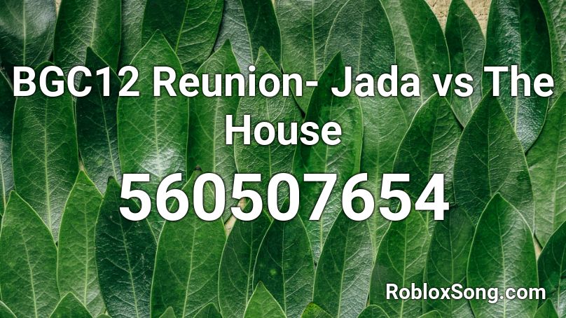 BGC12 Reunion- Jada vs The House Roblox ID