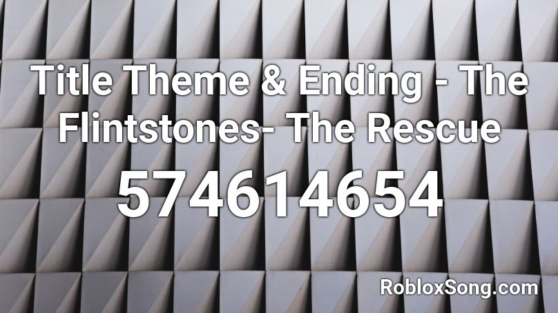Title Theme & Ending - The Flintstones- The Rescue Roblox ID