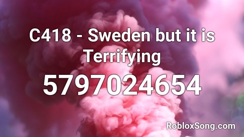 C418 - Sweden but it is Terrifying Roblox ID