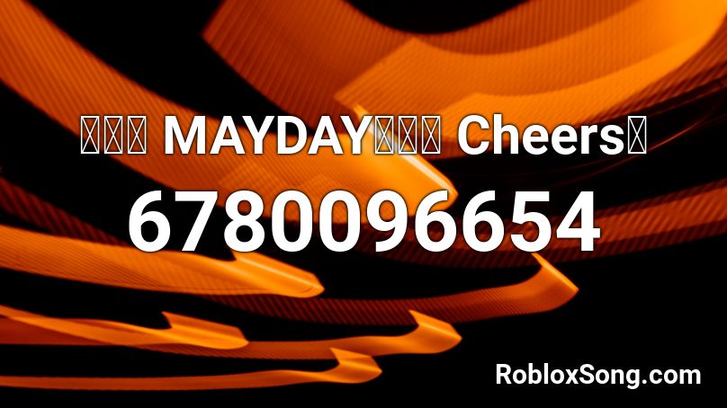 五月天 MAYDAY【乾杯 Cheers】 Roblox ID
