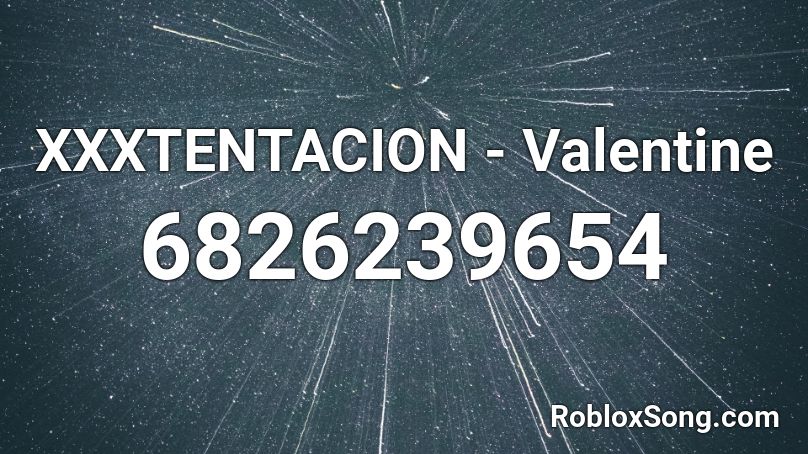 XXXTENTACION - Valentine Roblox ID