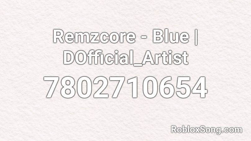 Remzcore - Blue | DOfficial_Artist Roblox ID