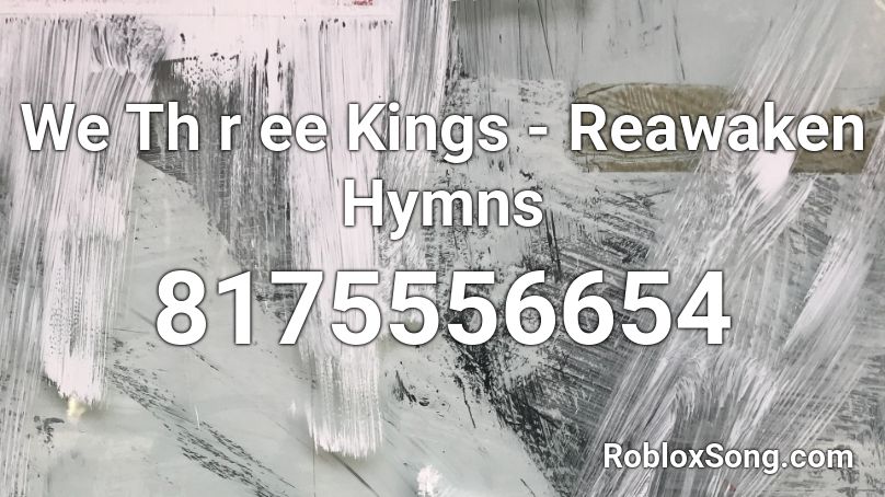 We Three Kings - Reawaken Hymns Roblox ID
