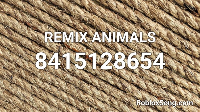 REMIX ANIMALS Roblox ID