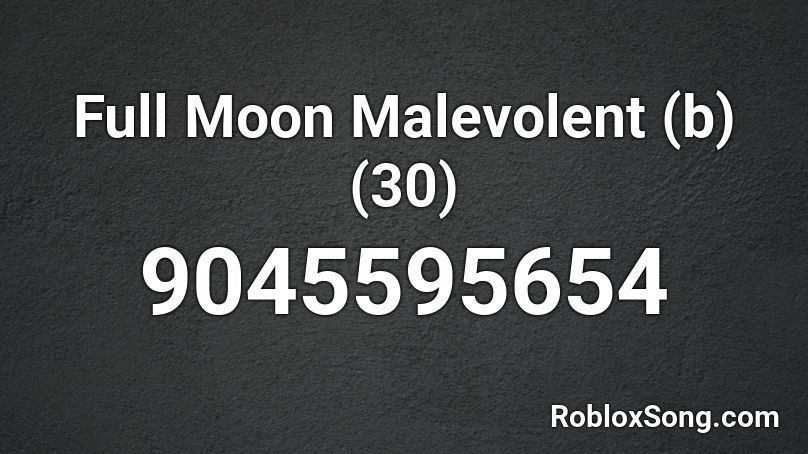 Full Moon Malevolent (b) (30) Roblox ID