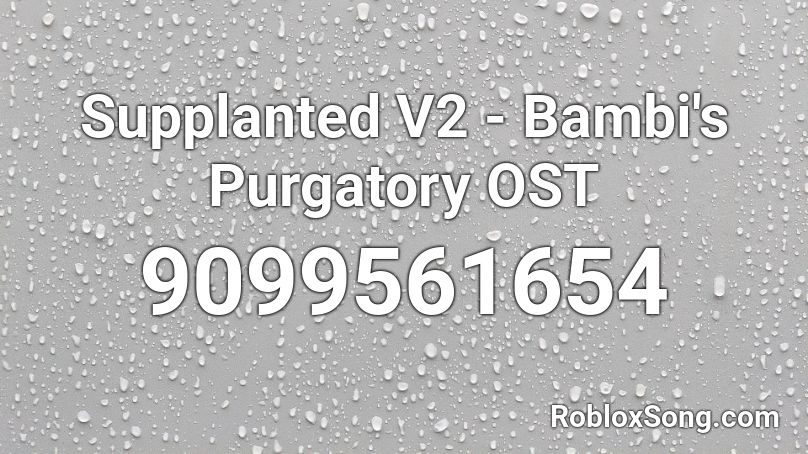 Supplanted V2 - Bambi's Purgatory OST Roblox ID